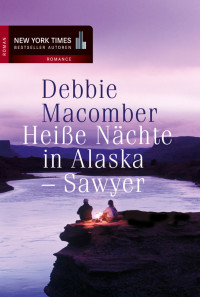 Macomber, Debbie — Heiße Nächte in Alaska — Sawyer