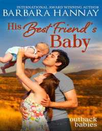 Barbara Hannay — His Best Friend's Baby