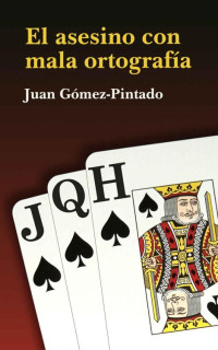 Juan Gómez-Pintado — El asesino con mala ortografía