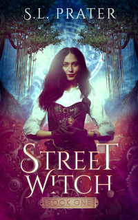 S. L. Prater — Street Witch: Book One