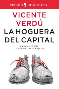 Vicente Verdú [Verdú, Vicente] — La hoguera del capital