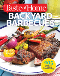 Editors of Taste of Home — Taste of Home Backyard Barbecues