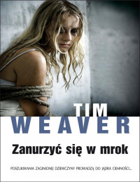 Tim Weaver — Zanurzyć się w mrok