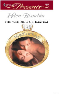 Helen Bianchin — The Wedding Ultimatum