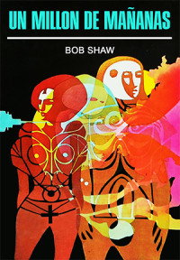 Bob Shaw — Un Millon de Mañanas