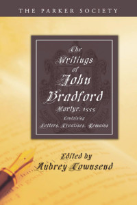 John Bradford;Aubrey Townsend; — The Writings of John Bradford