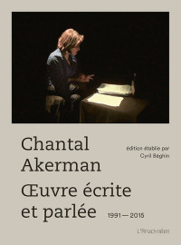 Chantal Akerman — Chantal Akerman Œuvre écrite et parlée vol. 2: 1991-2015