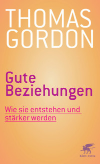 Thomas Gordon; — Gute Beziehungen