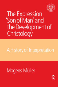 Müller, Mogens. — The Expression Son of Man and the Development of Christology