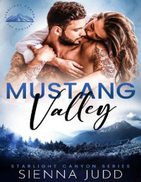 Sienna Judd — Mustang Valley: Grumpy Sunshine, Forced Proximity, Workplace Romance (Starlight Canyon Book 2)
