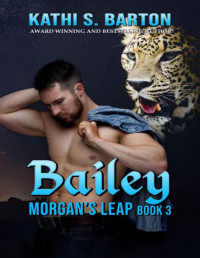 Kathi S. Barton — Bailey: Morgan’s Leap – Leopards Shapeshifter Romance (Morgan's Leap Book 3)