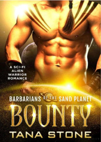 Tana Stone — Bounty (Barbarians of the sand planet 1)