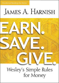 James A. Harnish; — Earn. Save. Give. Devotional Readings for Home