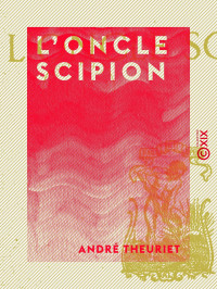 André Theuriet — L'Oncle Scipion