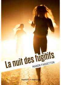 Fargetton, Manon — La nuit des fugitifs