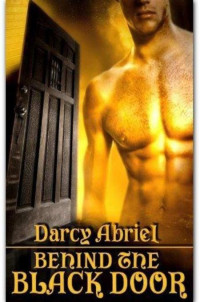 Darcy Abriel [Abriel, Darcy] — Behind The Black Door