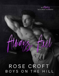 Rose Croft — Always, Axel: Boys on the Hill Series