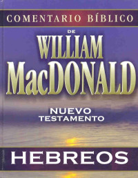 William MacDonald — Hebreos (Comentario Bíblico)