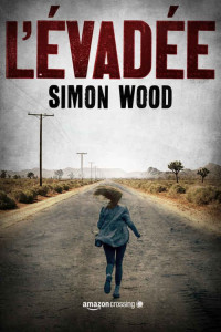 Simon Wood [Wood, Simon] — L'évadée (French Edition)