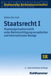 Professor Dr. Stefan Korioth & Michael Wolfgang Müller & LL.M. (Cambridge) — Staatsrecht I