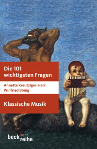 Annette Kreutziger-Herr;Winfried Bönig;Tilmann Claus;Gerald Hambitzer; — Die 101 wichtigsten Fragen - Klassische Musik