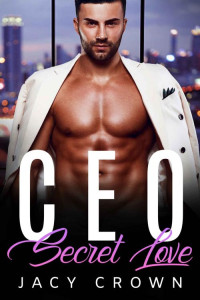 Jacy Crown — CEO Secret Love: Ein Milliardär Liebesroman (My Hot Boss 2) (German Edition)