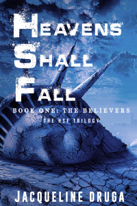 Druga, Jacqueline — Heavens Shall Fall: Book One: The Believers (HSF Trilogy 1)