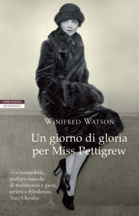 Winifred Watson — Un giorno di gloria per Miss Pettigrew (Italian Edition)