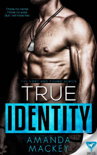 Amanda Mackey — True Identity (The Lost and Found series Book 1)