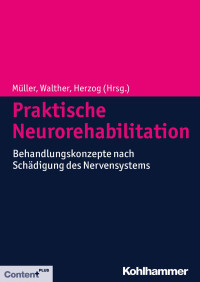 Friedemann Müller & Ernst Walther & Jürgen Herzog — Praktische Neurorehabilitation: Behandlungskonzepte nach Schädigung des Nervensystems