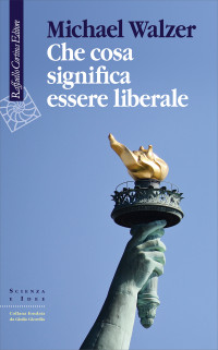 Michael Walzer — Che cosa significa essere liberale