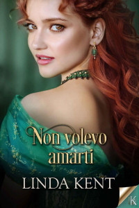 Linda Kent — Non volevo amarti (Italian Edition)