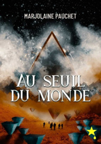 Marjolaine Pauchet [Pauchet, Marjolaine] — Au seuil du monde