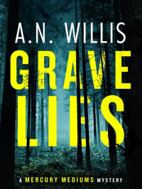 A N Willis — Mercury Mediums 01-Grave Lies