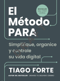 Tiago Forte — El Método Para (the Para Method Spanish Edition)