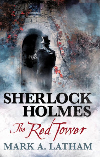 Mark A. Latham — Sherlock Holmes--The Red Tower