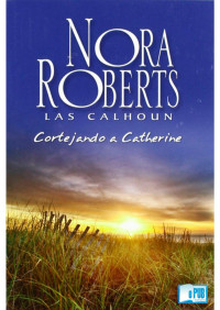 Nora Roberts — Cortejando a Catherine