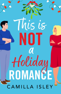 Camilla Isley — This Is Not a Holiday Romance