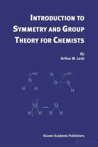 Arthur M. Lesk — Introduction to Symmetry and Group Theory for Chemists