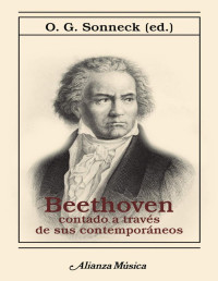 O. G. Sonneck — BEETHOVEN CONTADO A TRAVÉS DE SUS CONTEMPORÁNEOS