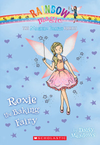 Meadows, Daisy — [Rainbow Magic 147] • Roxie the Baking Fairy