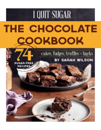 Wilson, Sarah — I Quit Sugar The Chocolate Cookbook