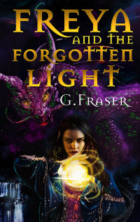 G Fraser — Freya and the Forgotten Light