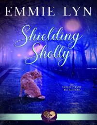 Emmie Lyn & Sweet Promise Press — Shielding Shelly (Gold Coast Retrievers Book 9)