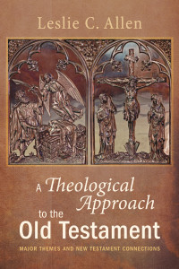 Leslie Tonkin Allen; — A Theological Approach to the Old Testament