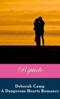 Deborah Camp [Camp, Deborah] — Riptide (A Dangerous Hearts Romance)