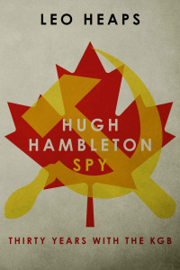 Heaps, Leo — Hugh Hambleton, Spy · Thirty Years With the KGB