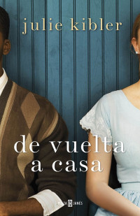 Julie Kibler — De vuelta a casa (Spanish Edition)