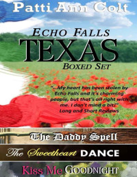Colt, Patti Ann — Echo Falls, Texas Boxed Set