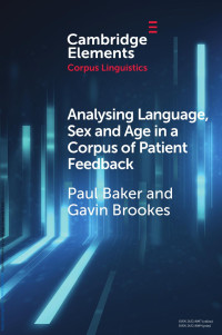 Paul Baker & Gavin Brookes — Analysing Language, Sex and Age in a Corpus of Patient Feedback: A Comparison of Approaches